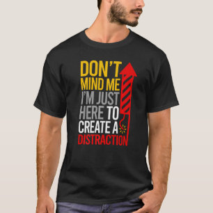 Denk eraan dat ik hier ben om een afwijking te Cre T-shirt