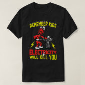 Denk eraan dat Kinder elektriciteit je schaamteloo T-shirt (Design voorkant)