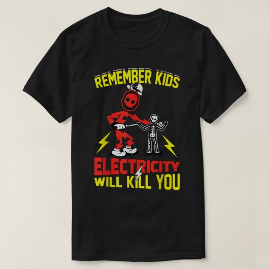 Denk eraan dat Kinder elektriciteit je schaamteloo T-shirt (Design voorkant)