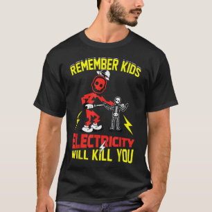 Denk eraan dat Kinder elektriciteit je schaamteloo T-shirt