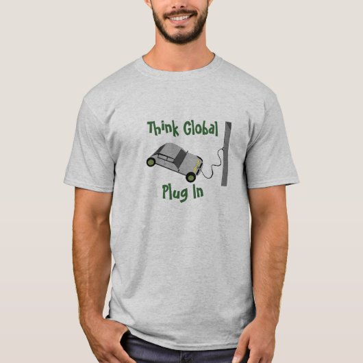 Denk globaal...plug in t-shirt (Voorkant)