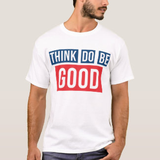 Denk goed, doe goed, wees goed design t-shirt