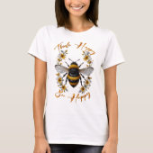 Denk goed na over Happy Bee T-shirt (Voorkant)