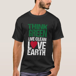 Denk groen, leef schoon, hou van de aarde t-shirt