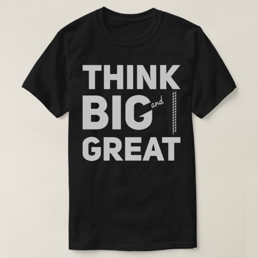 Denk groot en geweldig t-shirt (Design voorkant)