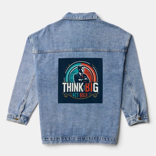 Denk groot, handel moedig T-shirt Denim Jacket (Achterkant)