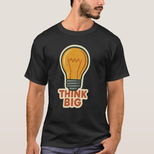 Denk Groot Licht Lamp s Grappig Motiverend T-shirt (Voorkant)
