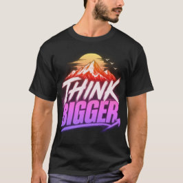 Denk Groter – Motiverende Groei Mentaliteit Ontwer T-shirt