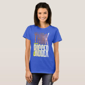 Denk Groter – Trui T-shirt (Voorkant volledig)