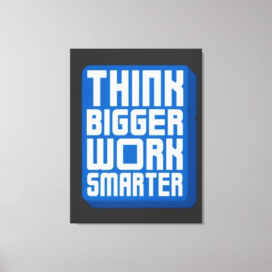 Denk Groter Werk Harder Canvas Afdruk (Voorkant)