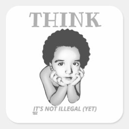 "DENK, HET IS NIET ILLEGAAL (NOG)" VIERKANTE STICKER