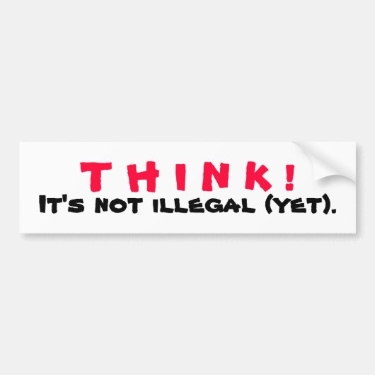 DENK! Het is nog niet illegaal Bumpersticker (Voorkant)