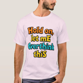 Denk hier eens over na: een typografische levensle t-shirt