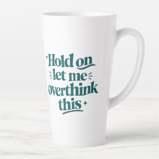Denk Hier Eerst Even Over Grappige Quote  Teal Tre Latte Mok