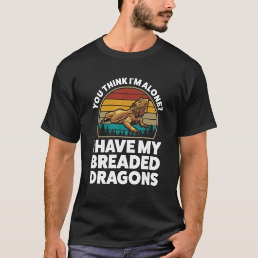 Denk je dat ik alleen Dragons Pet Beared heb. T-shirt (Voorkant)