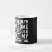Denk je dat ik geweldig ben, je moet mijn schoonmo koffiemok (Voorkant links)