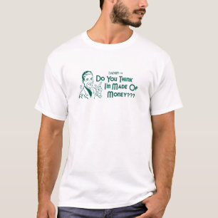 Denk je dat ik van geld gemaakt ben? (Dadism nr. 1 T-shirt