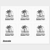 Denk je dat je net uit een kokosnootboom gevallen vierkante sticker (Vel)