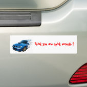Denk je dat je snel genoeg bent? bumpersticker (Op auto)