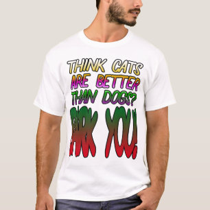 Denk je dat katten beter zijn dan honden? Blaf je! T-shirt