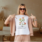 Denk je dat ze een wilde bloem is? t-shirt