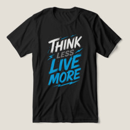Denk minder, leef meer - Bold Statement T-shirt