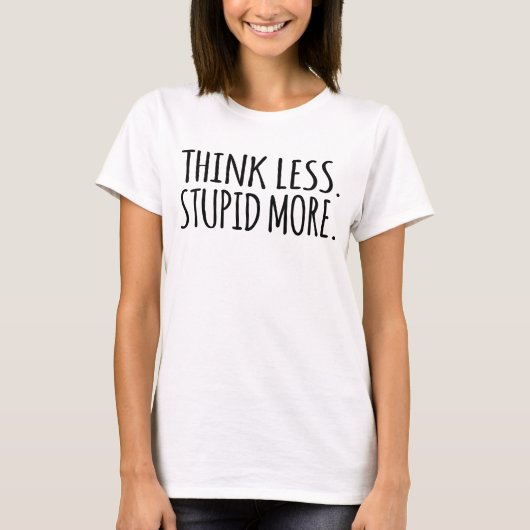 Denk Minder Stom Meer T-shirt (Voorkant)