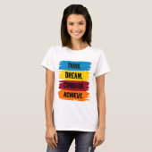 Denk na, Dream, Verover, Achieve T-Shirt (Voorkant volledig)