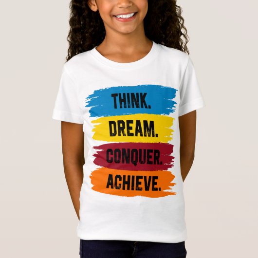 Denk na, Dream, Verover, Achieve T-Shirt (Voorkant)
