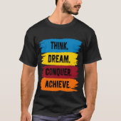 Denk na, Dream, Verover, Achieve T-shirt (Voorkant)