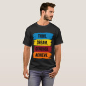 Denk na, Dream, Verover, Achieve T-shirt (Voorkant volledig)
