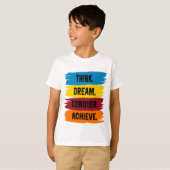 Denk na, Dream, Verover, Achieve T-Shirt (Voorkant volledig)