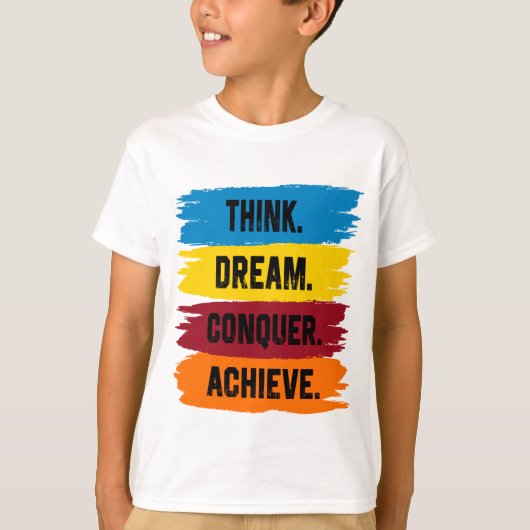 Denk na, Dream, Verover, Achieve T-Shirt (Voorkant)