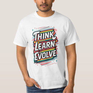 Denk na. Leren. Evolueren. T-shirt