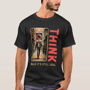 Denk na terwijl het nog steeds legaal anti-woke is t-shirt