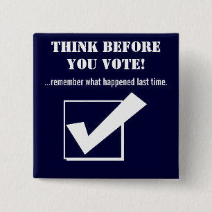 Denk na voordat je gaat stemmen!-Rood/humor Vierkante Button 5,1 Cm
