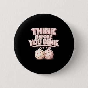 Denk na voordat je samen pickleball tee drinkt ronde button 5,7 cm