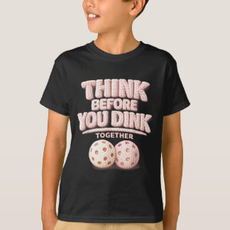 Denk na voordat je samen pickleball tee drinkt  t-shirt