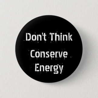 Denk niet, bespaar energie ronde button 5,7 cm