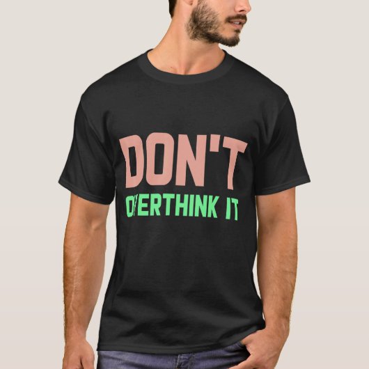 Denk niet dat het grappige Overdenker is T-shirt (Voorkant)