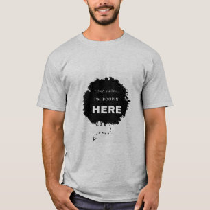 Denk niet dat ik hier Poopin ben. T-shirt