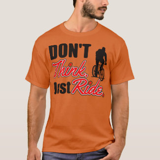 Denk niet dat je gewoon rijdt t-shirt