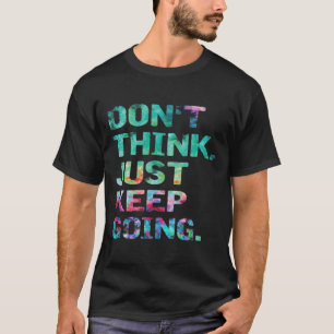 Denk niet, ga gewoon door Workout Motivatie T-shirt