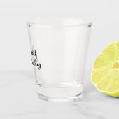 Denk niet na. Begin te drink. Shot Glas (Rechts)