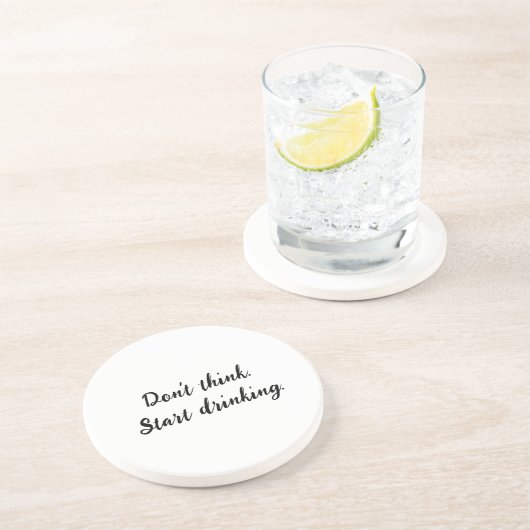 Denk niet na. Begin te drink. Zandsteen Onderzetter (Zijkant)