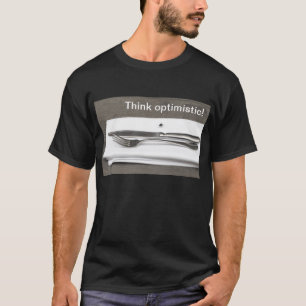 Denk optimistisch! t-shirt