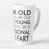 Denk oud en je zult oud zijn latte mok (Rechterhoek)