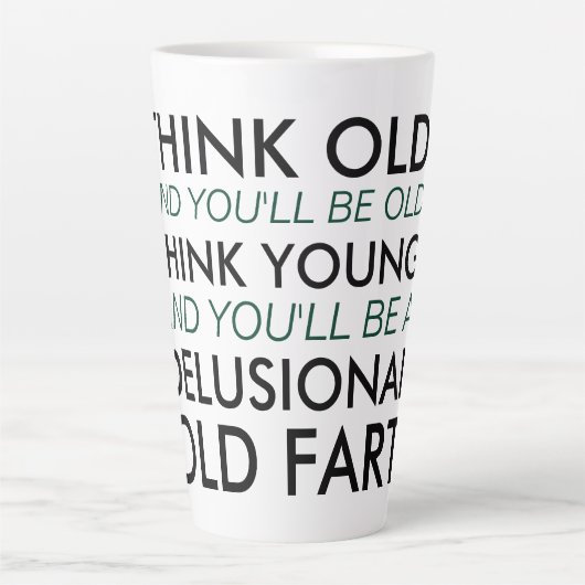 Denk oud en je zult oud zijn latte mok (Voorkant)