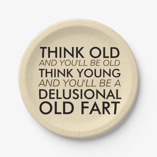 Denk oud en je zult oud zijn papieren bordje (Voorkant)