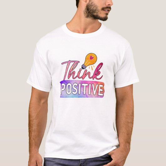 Denk positief inspirerend motivatie t-shirt (Voorkant)